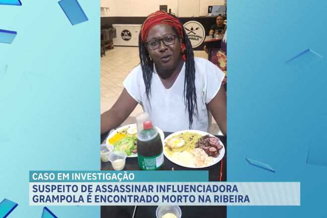 Suspeito de matar influenciadora “Grampola” é achado morto na Ribeira