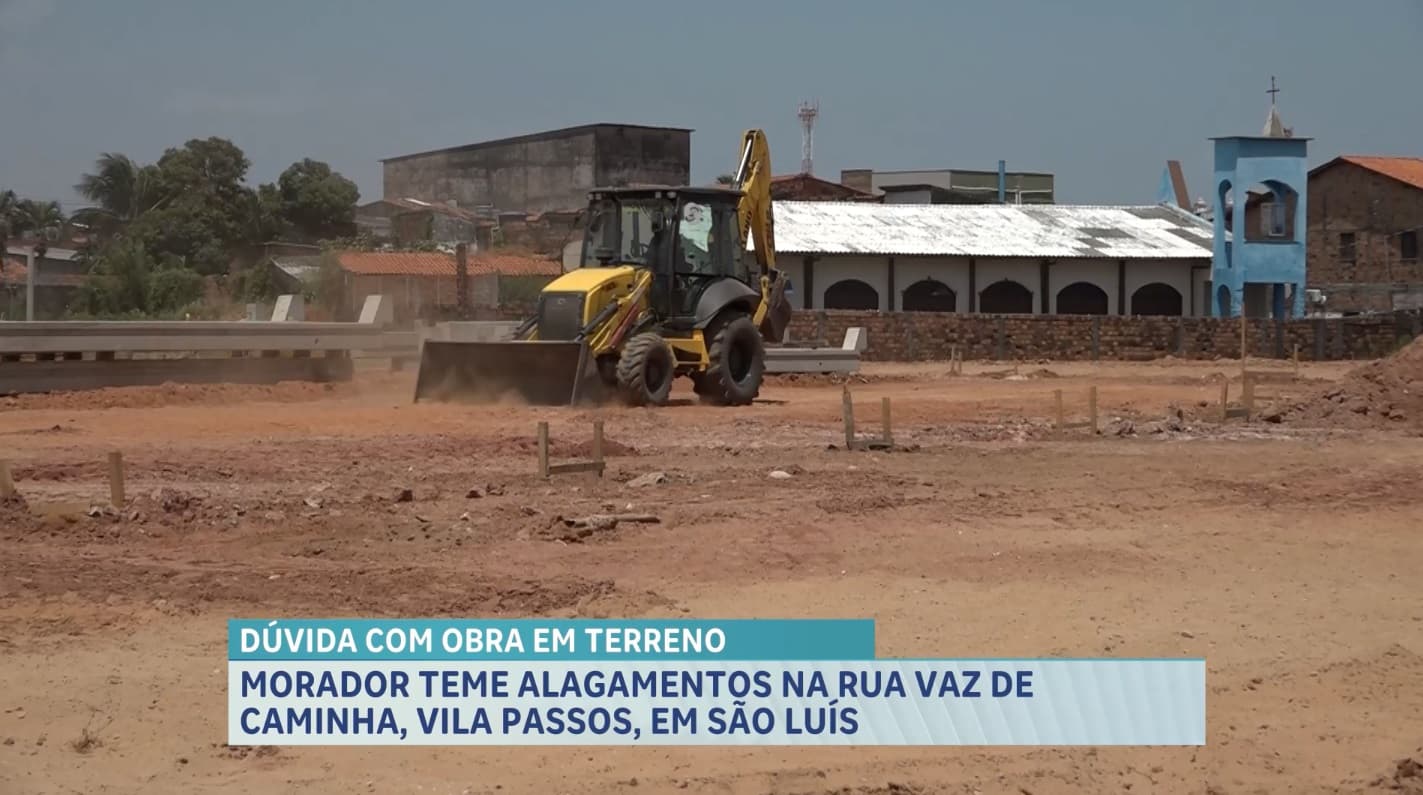 Moradores temem alagamentos após início de obra na Rua Vaz de Caminha, em São Luís