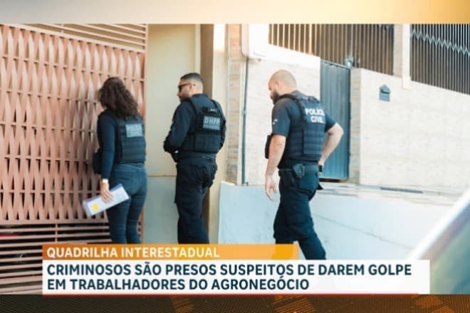 Polícia prende grupo suspeito de aplicar golpes milionários no agronegócio