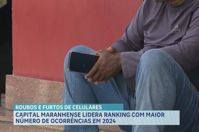 São Luís lidera no ranking de roubos e furtos de celulares no Brasil em 2024