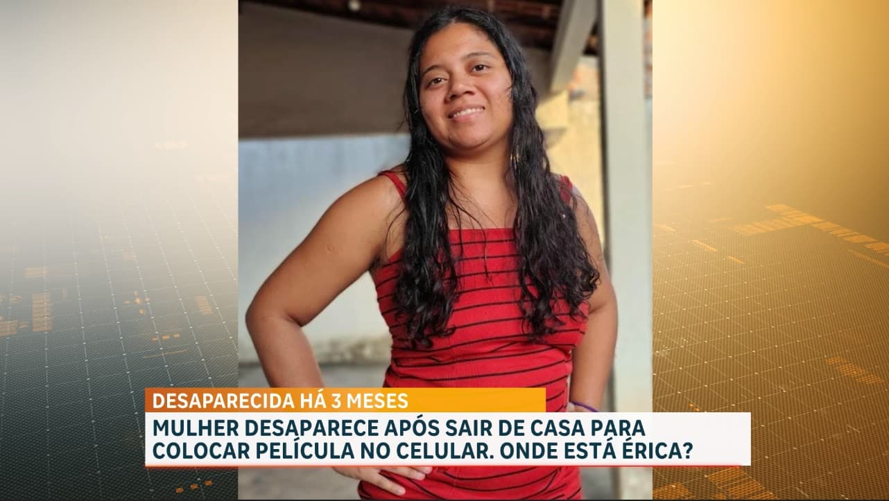 Caso Érica Michele: família busca mulher desaparecida há três meses