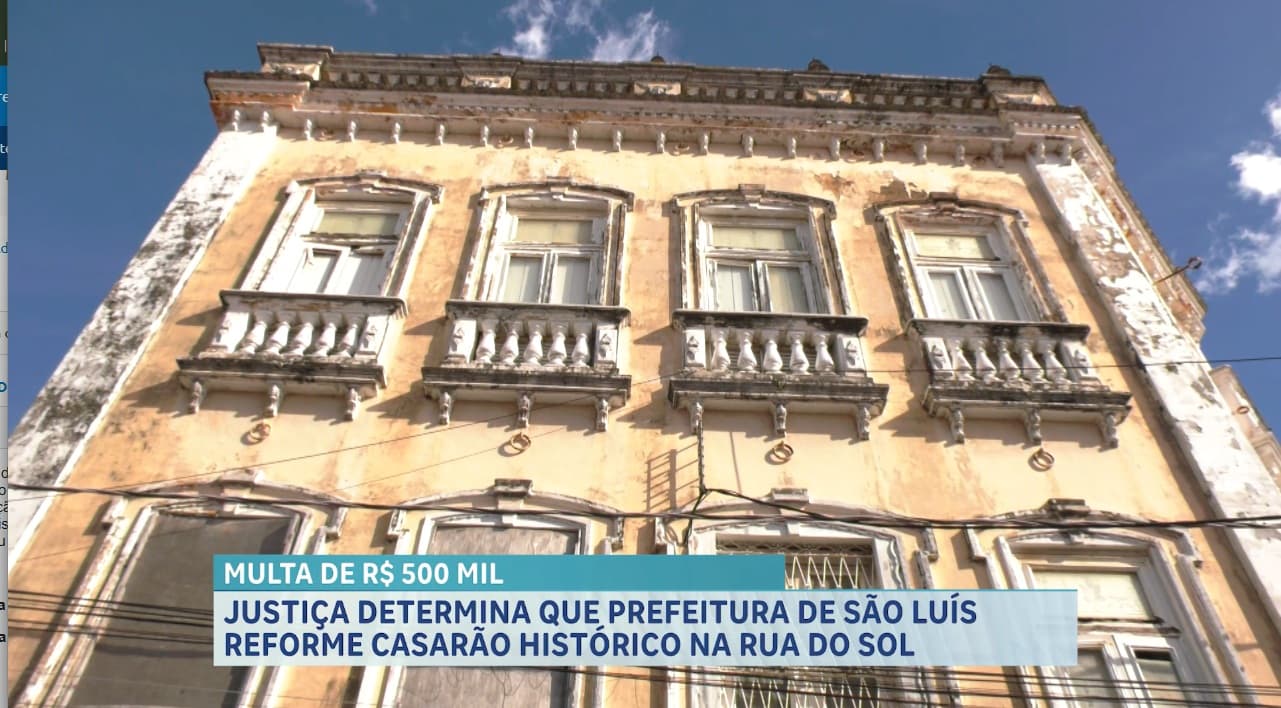 Justiça do Maranhão condena prefeitura de São Luís a restaurar casarão