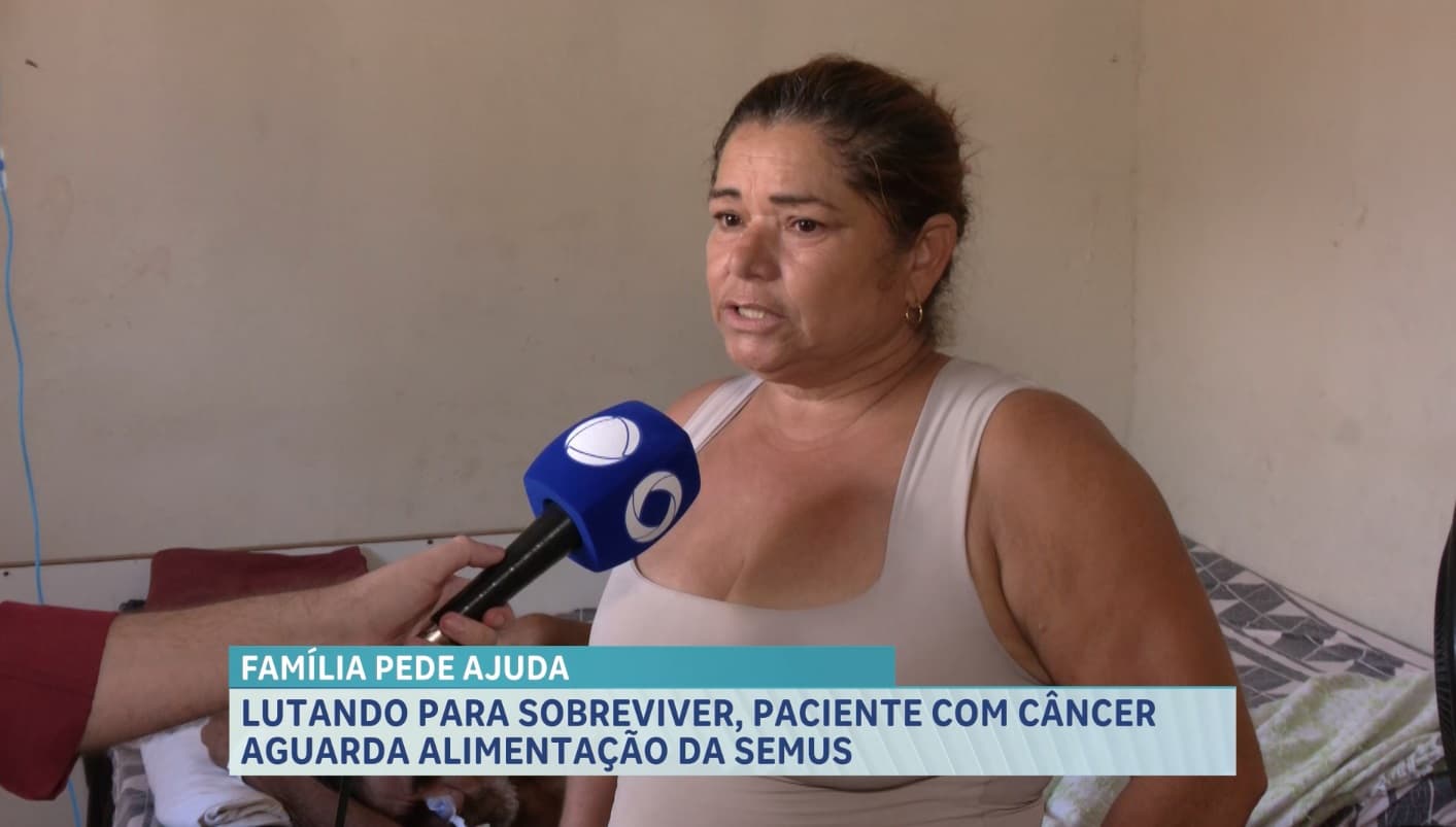 Família clama por ajuda enquanto paciente com câncer aguarda alimentação da SEMUS