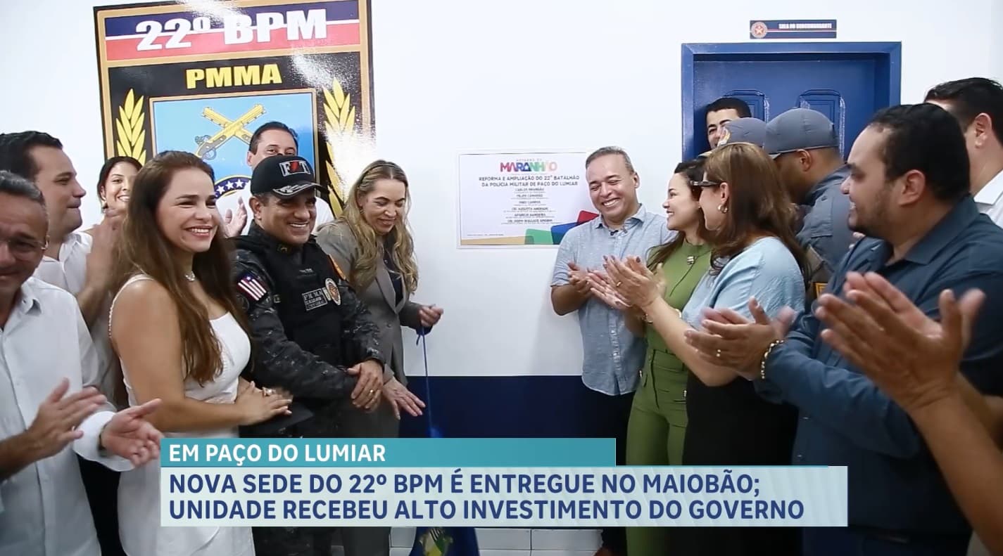 Nova sede do 22º BPM é entregue no Maiobão e reforça segurança em Paço do Lumiar