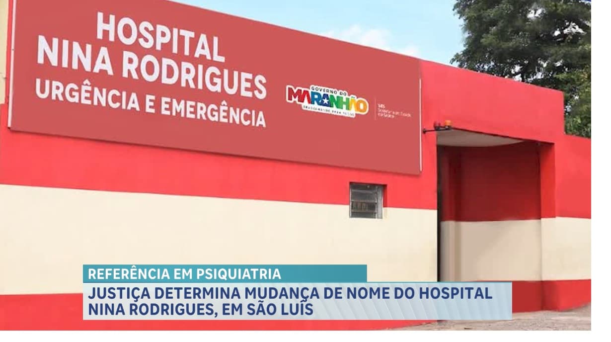 Justiça do Maranhão determinou que seja alterado o nome do hospital Nina Rodrigues