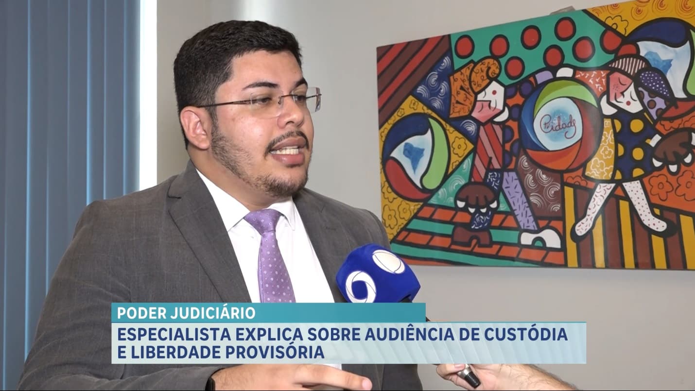 Poder Judiciário: especialista esclarece regras da audiência de custódia e da liberdade provisória